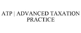ATP | ADVANCED TAXATION PRACTICE