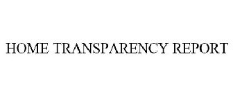 HOME TRANSPARENCY REPORT