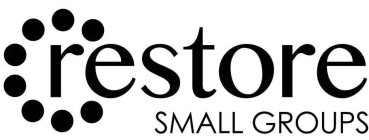 RESTORE SMALL GROUPS