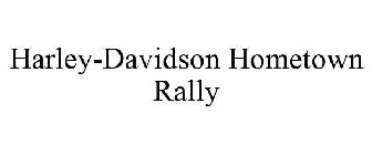 HARLEY-DAVIDSON HOMETOWN RALLY