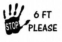 STOP 6 FT PLEASE