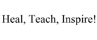 HEAL, TEACH, INSPIRE!