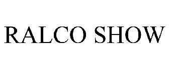 RALCO SHOW
