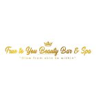 TRUE TO YOU BEAUTY BAR & SPA 