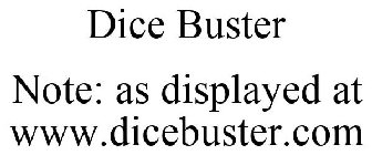 DICE BUSTER NOTE: AS DISPLAYED AT WWW.DICEBUSTER.COM