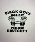 BLACK COPS AGAINST POLICE BRUTALITY