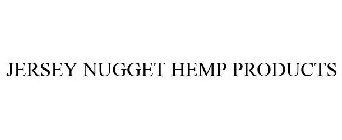 JERSEY NUGGET HEMP PRODUCTS