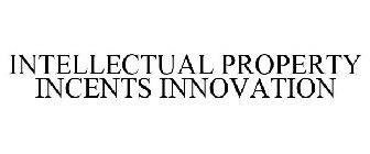 INTELLECTUAL PROPERTY INCENTS INNOVATION