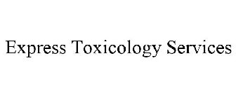 EXPRESS TOXICOLOGY SERVICES