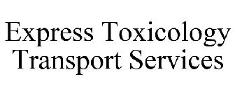 EXPRESS TOXICOLOGY TRANSPORT SERVICES
