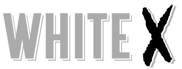 WHITE X