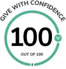 GIVE WITH CONFIDENCE 100 OUT OF 100