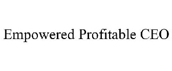EMPOWERED PROFITABLE CEO