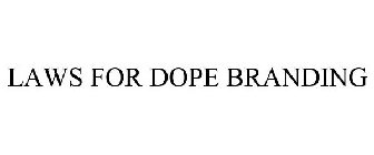 LAWS FOR DOPE BRANDING