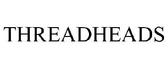 THREADHEADS