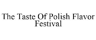 THE TASTE OF POLISH FLAVOR FESTIVAL