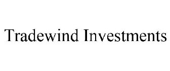 TRADEWIND INVESTMENTS