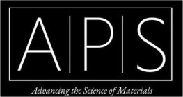 APS ADVANCING THE SCIENCE OF MATERIALS
