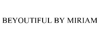 BEYOUTIFUL BY MIRIAM