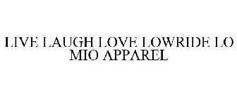 LIVE LAUGH LOVE LOWRIDE LO MIO APPAREL