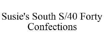 SUSIE'S SOUTH S/40 FORTY CONFECTIONS