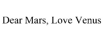 DEAR MARS, LOVE VENUS