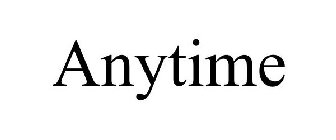 ANYTIME