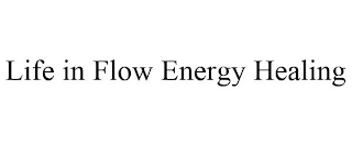 LIFE IN FLOW ENERGY HEALING