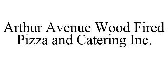 ARTHUR AVENUE WOOD FIRED PIZZA AND CATERING INC.