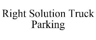 RIGHT SOLUTION TRUCK PARKING