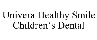 UNIVERA HEALTHY SMILE CHILDREN'S DENTAL