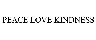 PEACE LOVE KINDNESS