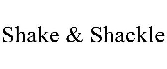 SHAKE & SHACKLE