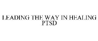 LEADING THE WAY IN HEALING PTSD