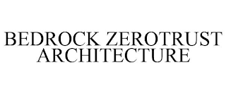 BEDROCK ZEROTRUST ARCHITECTURE