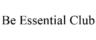 BE ESSENTIAL CLUB