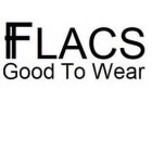 GOOD TO WEAR FLACS