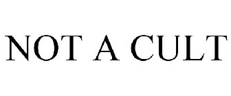 NOT A CULT