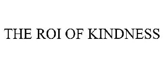 THE ROI OF KINDNESS