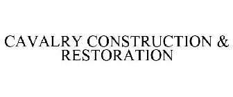 CAVALRY CONSTRUCTION & RESTORATION