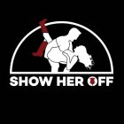 SHOW HER OFF