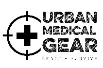 URBAN MEDICAL GEAR REACT + SURVIVE