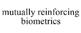 MUTUALLY REINFORCING BIOMETRICS