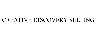 CREATIVE DISCOVERY SELLING