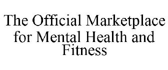 THE OFFICIAL MARKETPLACE FOR MENTAL HEALTH AND FITNESS