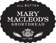 ALL BUTTER MARY MACLEOD'S SHORTBREAD EST. 1981