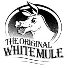 THE ORIGINAL WHITE MULE