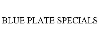 BLUE PLATE SPECIALS