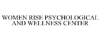 WOMEN RISE PSYCHOLOGICAL AND WELLNESS CENTER