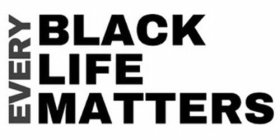 EVERY BLACK LIFE MATTERS